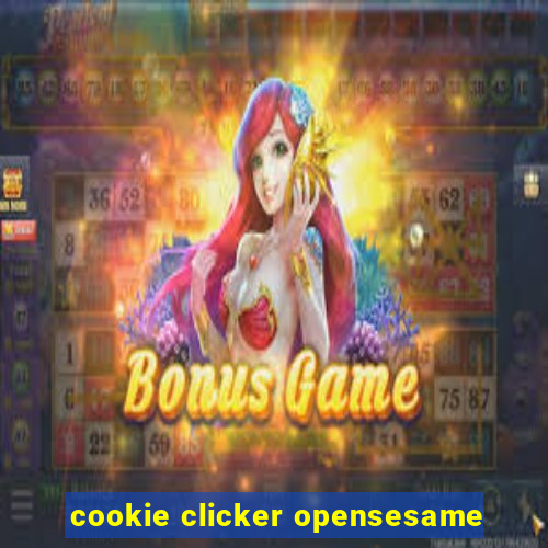 cookie clicker opensesame